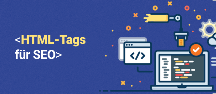 HTML-Tags für SEO: Sollten Sie diese verwenden?