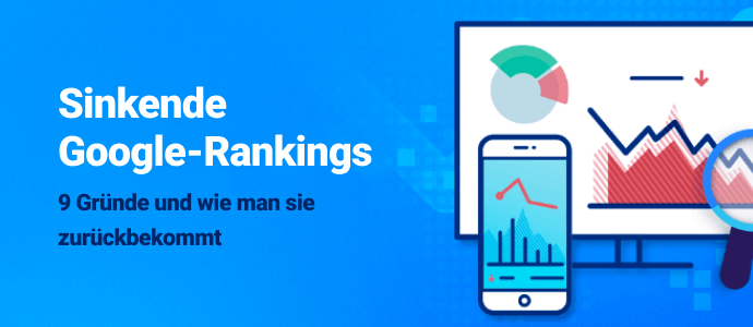 9 Gründe von sinkenden Google-Rankings