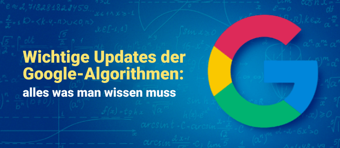 Wichtige Updates der Google-Algorithmen