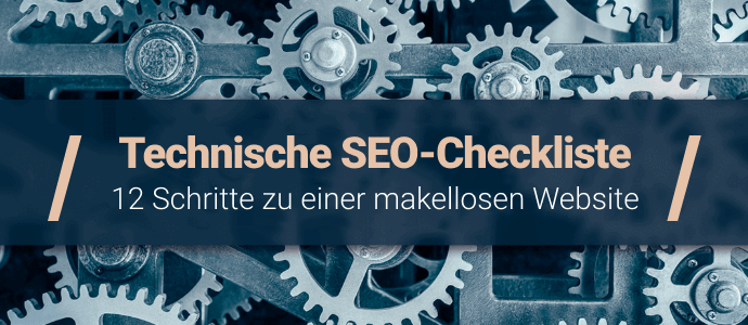 Technische SEO-Checkliste: 12 Schritte zu einer makellosen Website